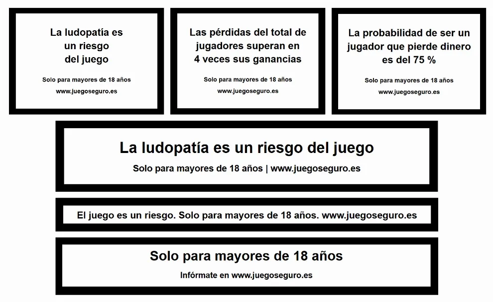 ¡PRIMICIA!Así serán los mensajes obligatorios en la publicidad del juego: Helvética bold, fondo blanco, marco negro y bandas del 15 %